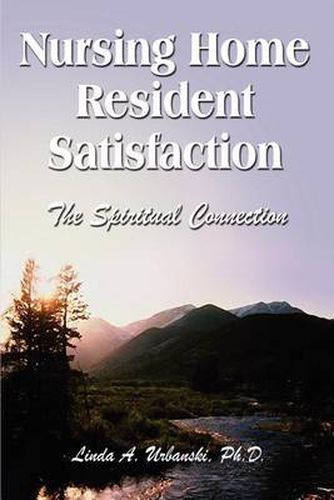 Cover image for Nursing Home Resident Satisfaction: The Spiritual Connection