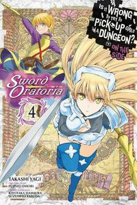 Cover image for Is It Wrong to Try to Pick Up Girls in a Dungeon? Sword Oratoria, Vol. 4