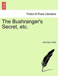 Cover image for The Bushranger's Secret, Etc.