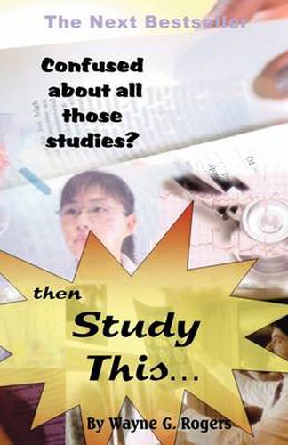 Cover image for Confused About All Those Studies?: Then Study This...