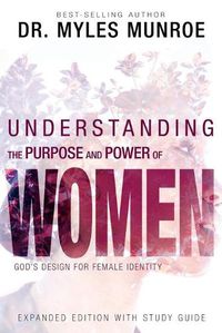 Cover image for Understanding the Purpose and Power of Women: God's Design for Female Identity