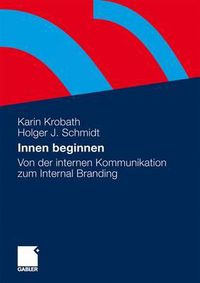 Cover image for Innen Beginnen: Von Der Internen Kommunikation Zum Internal Branding