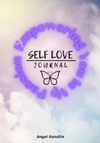 Cover image for Empowering You Is My Passion Self-Love Journal