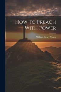 Cover image for How To Preach With Power