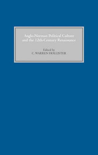 Cover image for Anglo-Norman Political Culture and the Twelfth Century Renaissance: Proceedings of the Borchard Conference on Anglo-Norman History, 1995