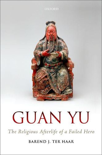 Cover image for Guan Yu: The Religious Afterlife of a Failed Hero