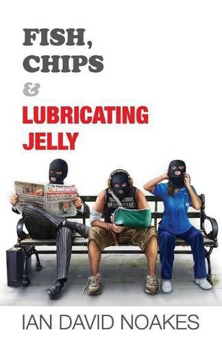 Cover image for Fish, Chips & Lubricating Jelly