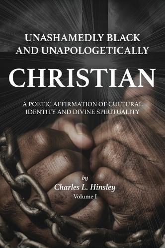 Cover image for Unashamedly Black and Unapologetically Christian (Volume I)