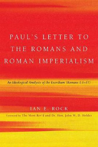 Cover image for Paul's Letter to the Romans and Roman Imperialism: An Ideological Analysis of the Exordium (Romans 1:1-17)