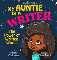 Cover image for My Auntie Is A Writer: The Power Of Written Words