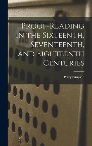 Cover image for Proof-reading in the Sixteenth, Seventeenth, and Eighteenth Centuries