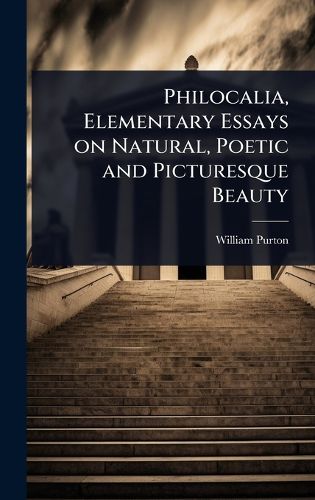 Cover image for Philocalia, Elementary Essays on Natural, Poetic and Picturesque Beauty