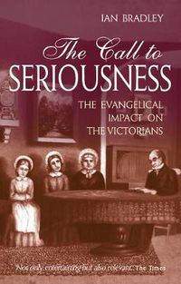 Cover image for The Call to Seriousness: The evangelical impact on the Victorians