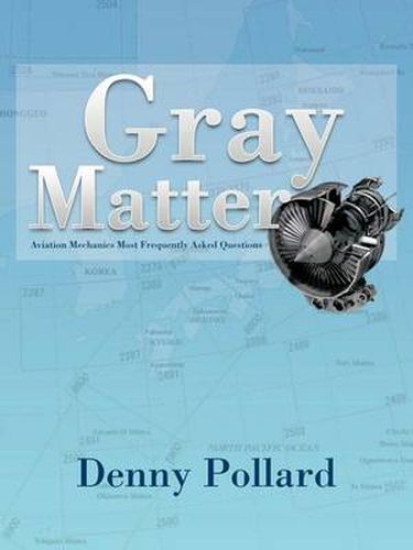 Cover image for Gray Matter: Aviation Mechanics Most Frequently Asked Questions