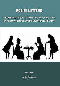 Cover image for Polite Letters: The Correspondence of Mary Delany (1700-1788) and Francis North, Lord Guilford (1704-1790)