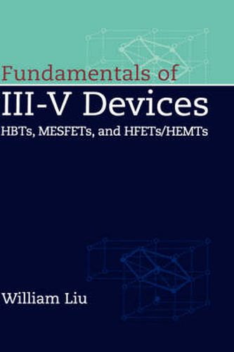 Cover image for Fundamentals of III-V Devices: HBTs, MESFETs and HFETs/HEMTs