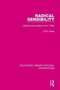 Cover image for Radical Sensibility: Literature and Ideas in the 1790s