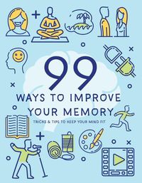 Cover image for 99 Ways to Improve Your Memory