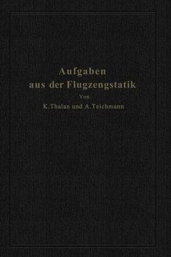 Cover image for Aufgaben Aus Der Flugzeugstatik: Im Auftrage Der Deutschen Versuchsanstalt Fur Luftfahrt, E. V., Berlin-Adlershof