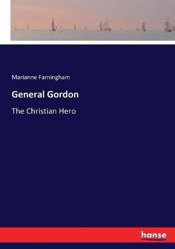 General Gordon: The Christian Hero