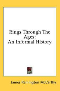 Cover image for Rings Through the Ages: An Informal History