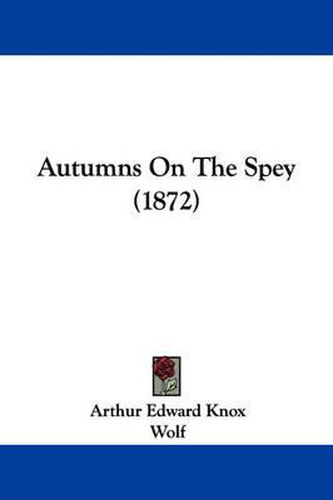 Cover image for Autumns On The Spey (1872)