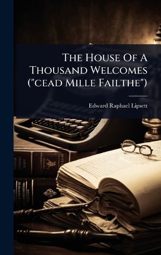 Cover image for The House Of A Thousand Welcomes ("cead Mille Failthe")