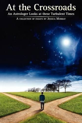 Cover image for At the Crossroads: An Astrologer Looks at these Turbulent Times