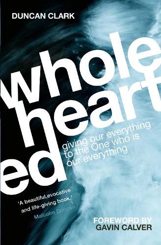 Wholehearted: Giving our Everything to the One who is Our Everything