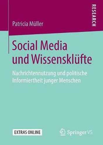 Cover image for Social Media Und Wissensklufte: Nachrichtennutzung Und Politische Informiertheit Junger Menschen