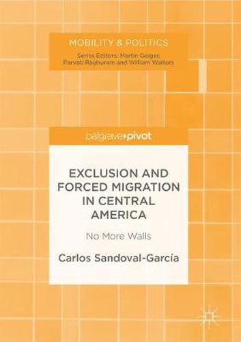 Cover image for Exclusion and Forced Migration in Central America: No More Walls