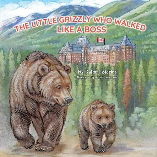 Cover image for The Little Grizzly Who Walked Like a Boss