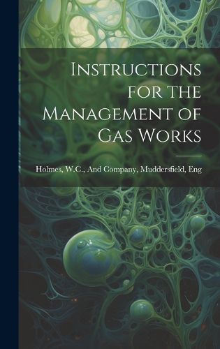 Cover image for Instructions for the Management of Gas Works