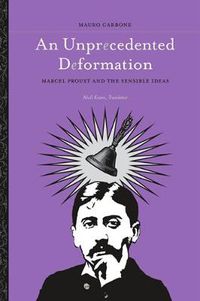Cover image for An Unprecedented Deformation: Marcel Proust and the Sensible Ideas