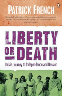 Cover image for Liberty or Death: India's Journey to Independence and Division