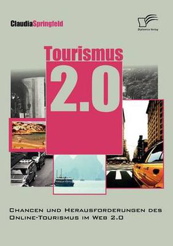 Cover image for Tourismus 2.0: Chancen und Herausforderungen des Online Tourismus im Web 2.0
