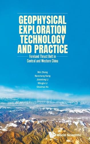 Geophysical Exploration Technology And Practice: Foreland Thrust Belt In Central And Western China