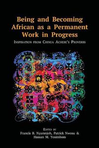 Cover image for Being and Becoming African as a Permanent Work in Progress: Inspiration from Chinua Achebe's Proverbs