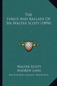 Cover image for The Lyrics and Ballads of Sir Walter Scott (1894)