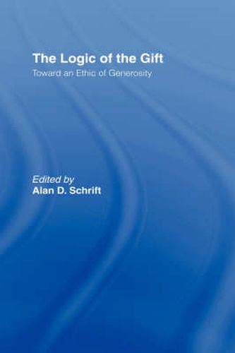 Cover image for The Logic of the Gift: Toward an Ethic of Generosity