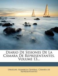 Cover image for Diario de Sesiones de La C Mara de Representantes, Volume 13...