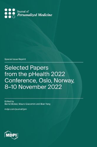 Cover image for Selected Papers from the pHealth 2022 Conference, Oslo, Norway, 8-10 November 2022