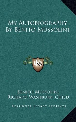 My Autobiography by Benito Mussolini