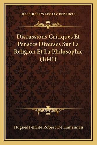 Discussions Critiques Et Pensees Diverses Sur La Religion Et La Philosophie (1841)