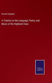 Cover image for A Treatise on the Language, Poetry, and Music of the Highland Clans