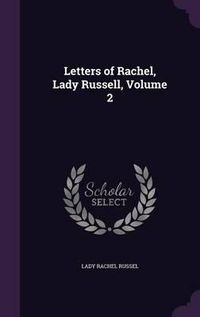 Cover image for Letters of Rachel, Lady Russell, Volume 2