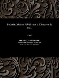 Cover image for Bulletin Critique Publi  Sous La Direction de MM.