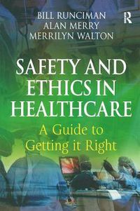 Cover image for Safety and Ethics in Healthcare: A Guide to Getting it Right: A Guide to Getting it Right