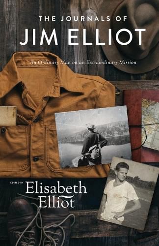 Cover image for The Journals of Jim Elliot - An Ordinary Man on an Extraordinary Mission