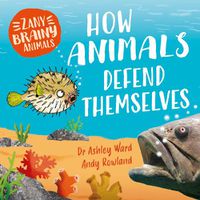 Cover image for Zany Brainy Animals: How Animals Defend Themselves